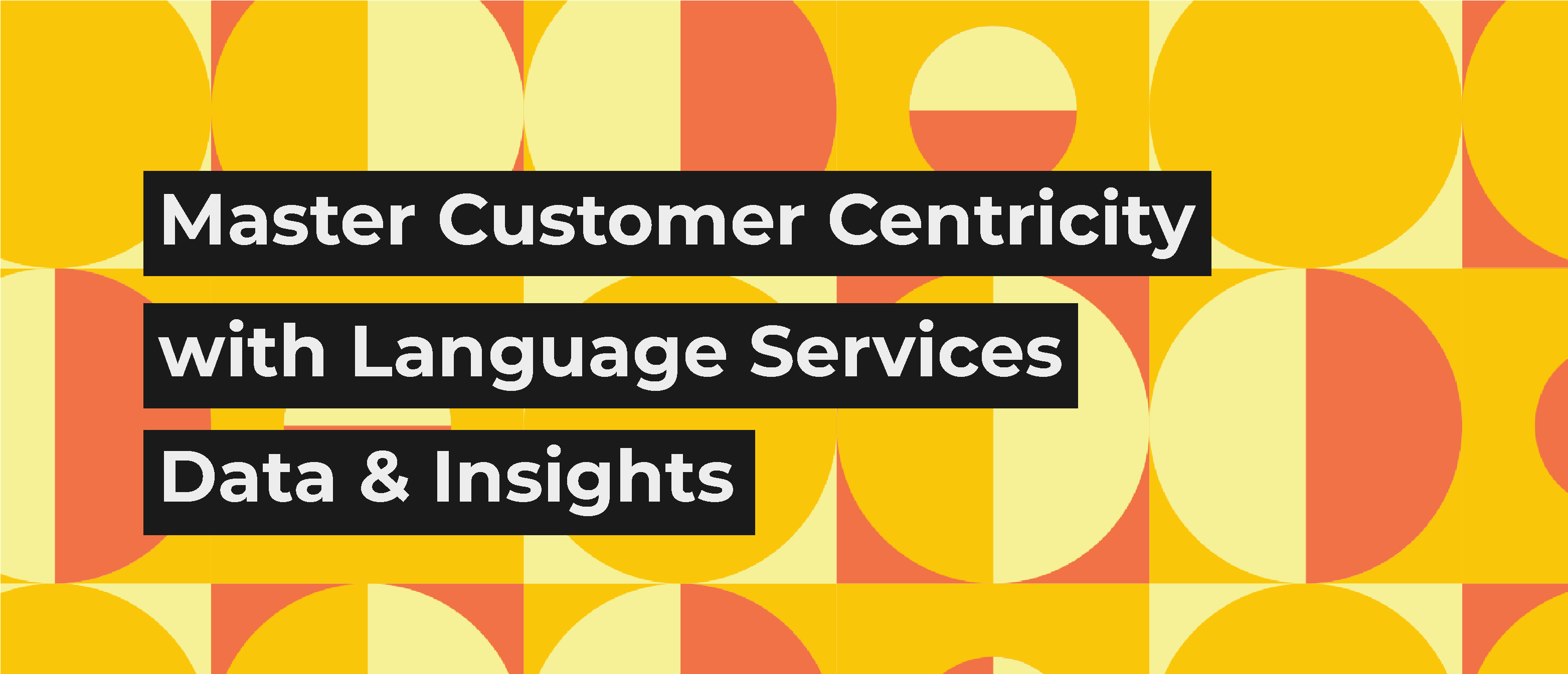 Mastering Customer Centricity with Language Data & Insights 